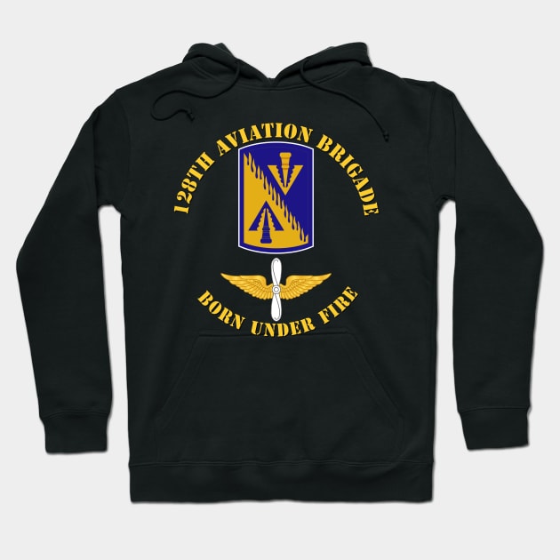 128th Aviation Brigade - Born Under Fire wo Br Color Hoodie by twix123844